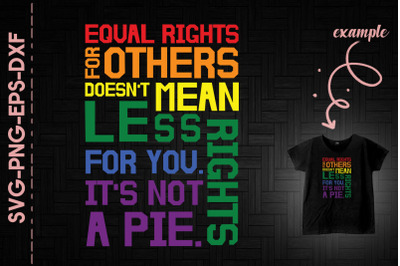 Equal For Other Not Less For You LGBTQ