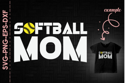 Softball Mom Funny Softball Mother Gift