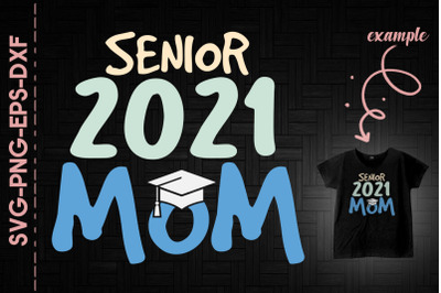 Senior 2021 Mom Mother Graduate Senior