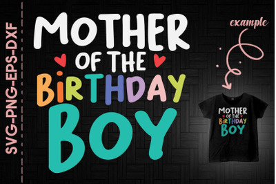 Mother Of The Birthday Boy Mothers Day