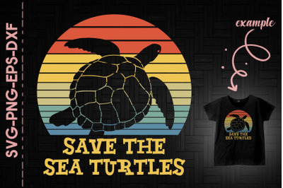 Save The Sea Turtles Protect The Ocean