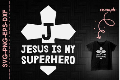 Jesus Is My Superhero Christian Love God