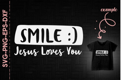 Smile Jesus Loves You Christian Loves