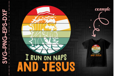 I Run On Naps And Jesus Retro Jesus