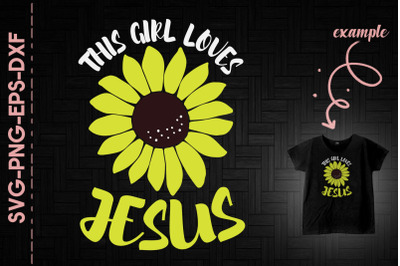 This Girl Loves Jesus Sunflower