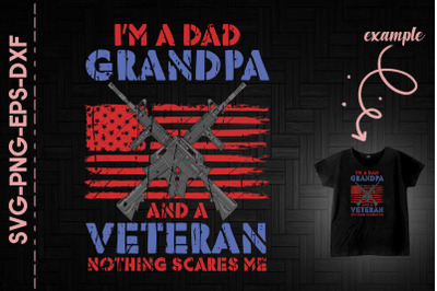 US Army I&#039;m A Dad Grandpa And A Veteran