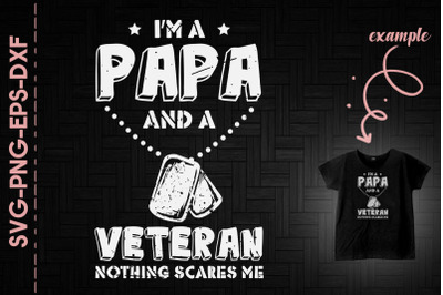 A Papa And A Veteran Nothing Scares Me