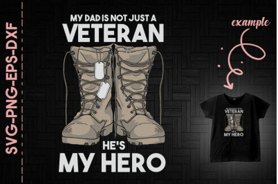 My Dad Is Not Just A Veteran Hes My Hero