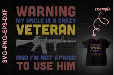 Warning My Uncle Is A Crazy Veteran