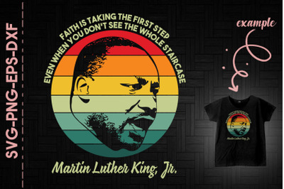 Faith Is Taking The First Step MLK Jr