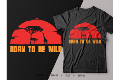 Born to Be Wild, Giraffe ,Sunset SVG