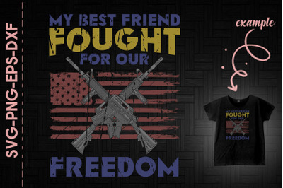 My Best Friend Fought For Our Freedom