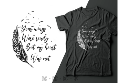 Your Wings Were Ready but My Heart Was Not T-shirt Design