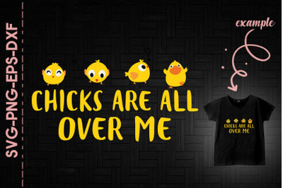 Chicks Are All Over Me