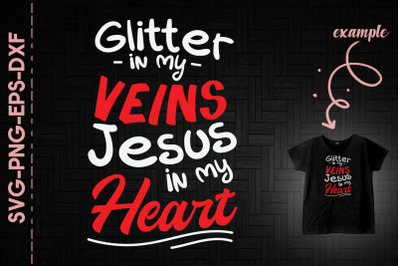 Glitter In My Veins Jesus In My Heart