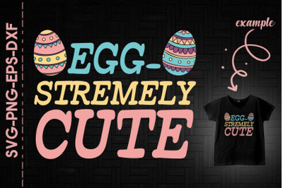 Eggs-stremely Cute Easter