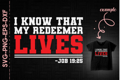 I Know That My Redeemer Lives Job 19&3A;25