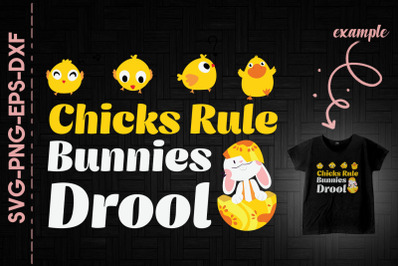 Chicks Rule Bunnies Drool