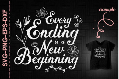 Every Ending Is A New Beginning