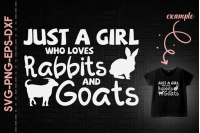 Just A Girl Who Loves Rabbits and Goats