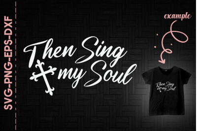 Then Sing My Soul