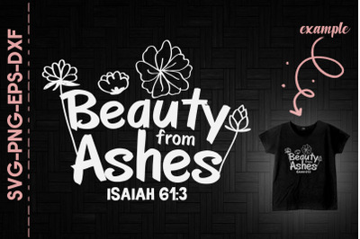 Beauty From Ashes Isaiah 61:3