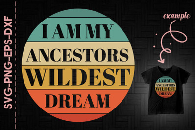 I Am My Ancestors Wildest Dream BLM