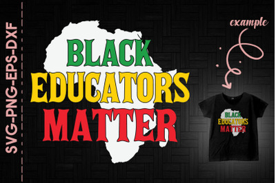 Black Educators Matter Black Teacher BLM