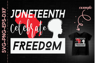 Juneteenth Celebrate Freedom Black Proud