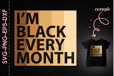 I&#039;m Black Every Month Black Lives Matter