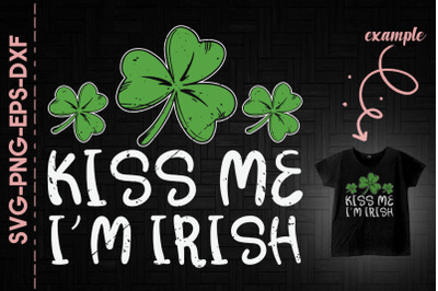 Kiss Me I&#039;m Irish St. Patrick&#039;s Day