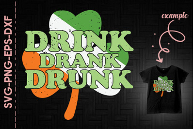 Drink Drank Drunk Green Shamrock Patrick