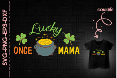 Lucky Once Mama St. Patrick&#039;s Day