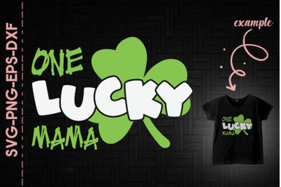 One Lucky Mama Green Shamrock Patrick