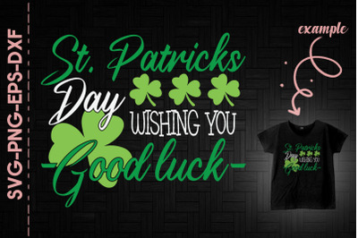 Wishing You Good Luck St. Patrick&#039;s Day