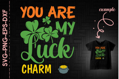 You Are My Luck Charm Green Shamrock