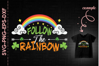 Follow The Rainbow St. Patrick&#039;s Day