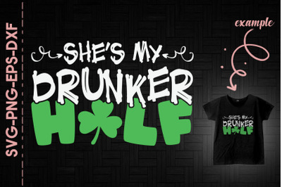 She&#039;s My Drunker Half St. Patrick&#039;s Day