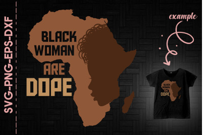 Black Woman Are Dope Africa Map Melanin