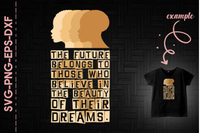 Future Belongs To Those Believe In Dream