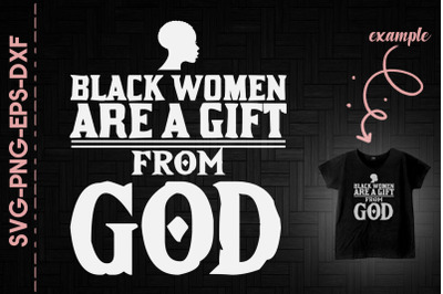 Black Women Are A Gift From God Proud