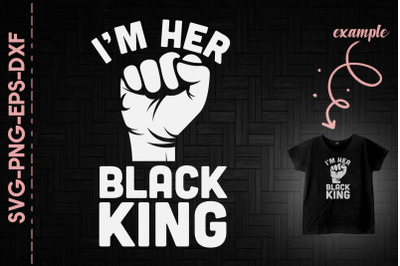 I&#039;m Her Black King Couple Black Proud