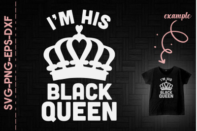 I&#039;m His Black Queen Couple Black Proud