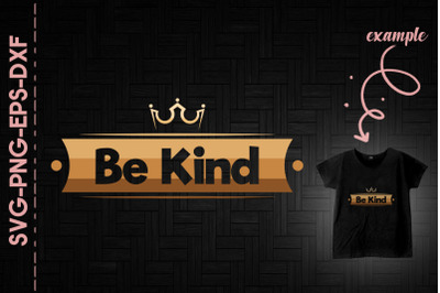 Be Kind Melanin Crown Black Lives Matter