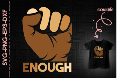 Enough Strong Proud Black Fist Melanin