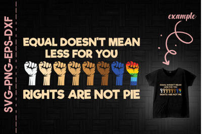 Equal Doesn&#039;t Mean Less For You Equality