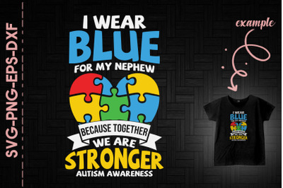 I Wear Blue For My Nephew Autism Strong