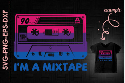 I&#039;m A Mixtape Bisex Funny LGBTQ Support