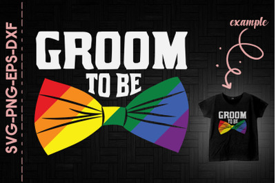 Groom To Be LGBTQ Support Love Pride