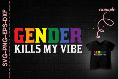 Gender Kills My Vibe LGBTQ Support Love